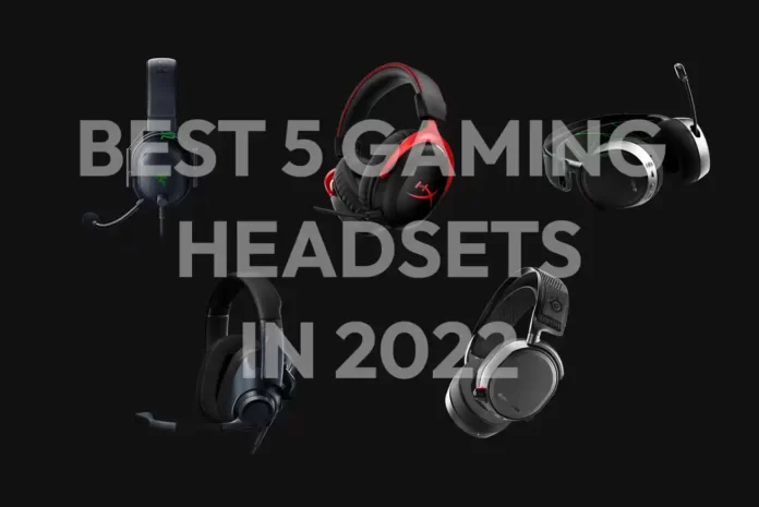 best 5 gaming headsets in 2022